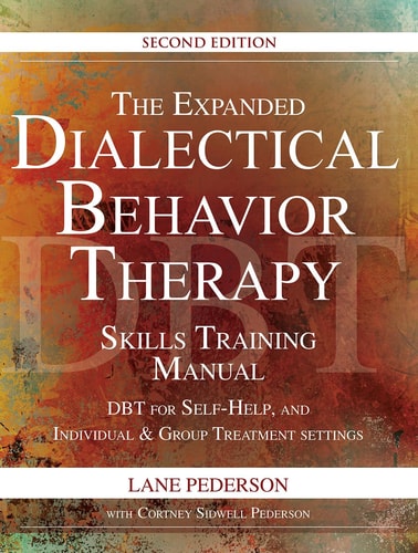 The Expanded Dialectical Behavior Therapy Skills Training Manual (2nd Edition) — Lane Pederson, PsyD