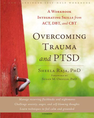 Overcoming Trauma & PTSD: A Workbook Integrating Skills from ACT, DBT, and CBT