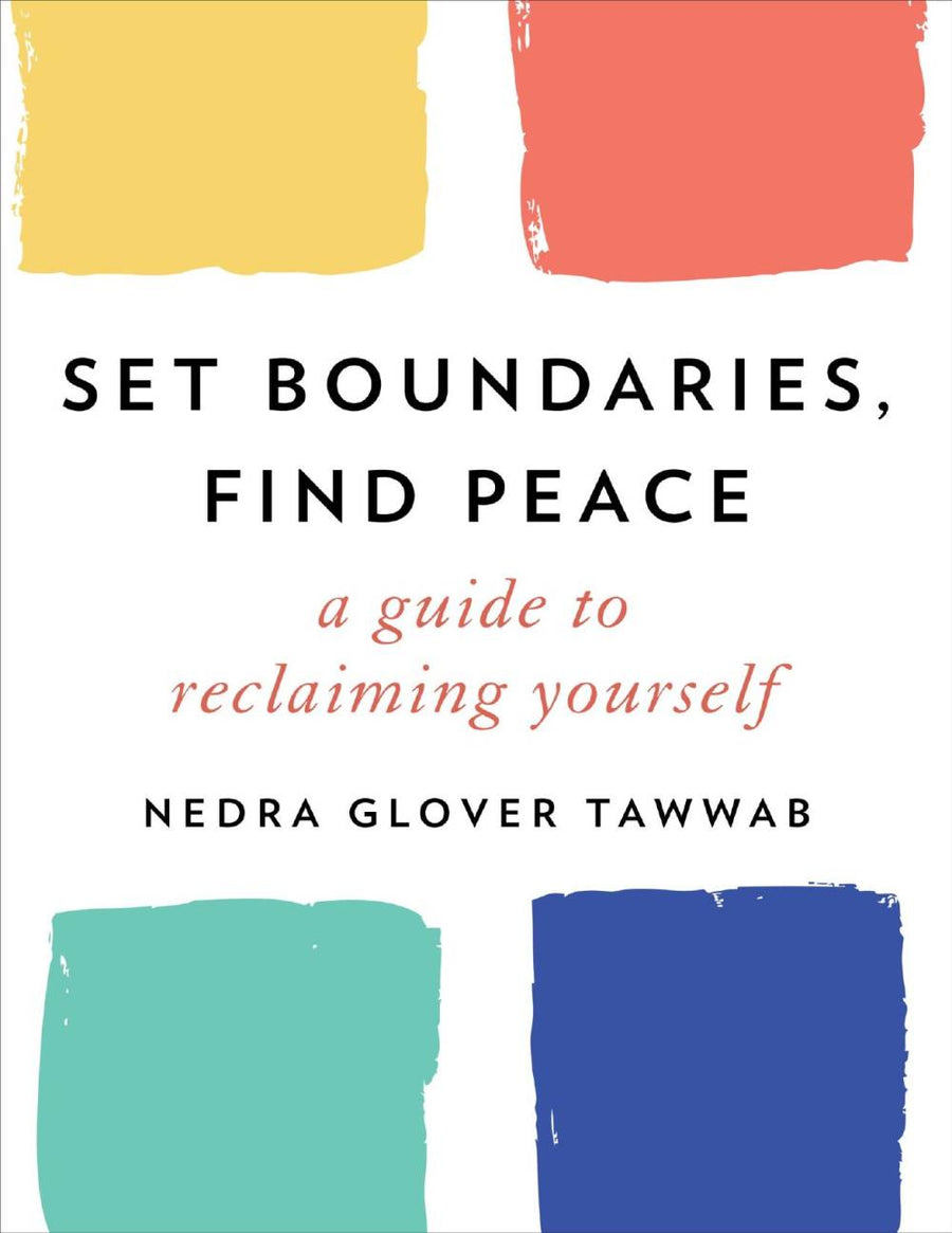 Set Boundaries, Find Peace: A Guide to Reclaiming Yourself β Nedra Glover Tawwab