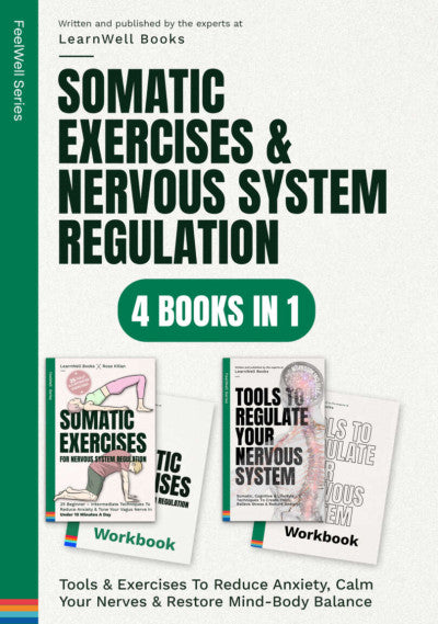 Somatic Exercises & Nervous System Regulation : 4 Books In 1: Tools & Exercises To Reduce Anxiety, Calm Your Nerves & Restore Mind-Body Balance