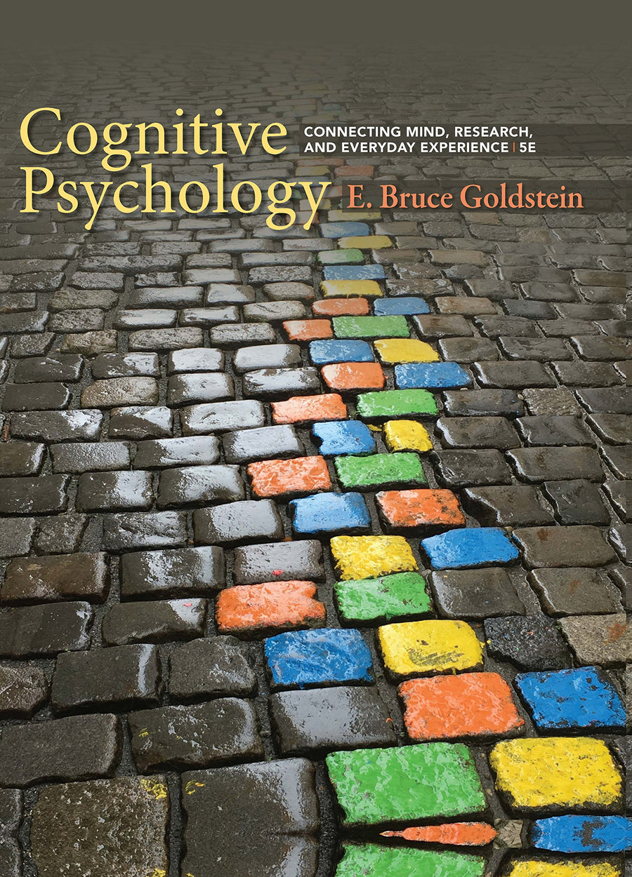 Cognitive Psychology Connecting Mind, Research, and Everyday Experience