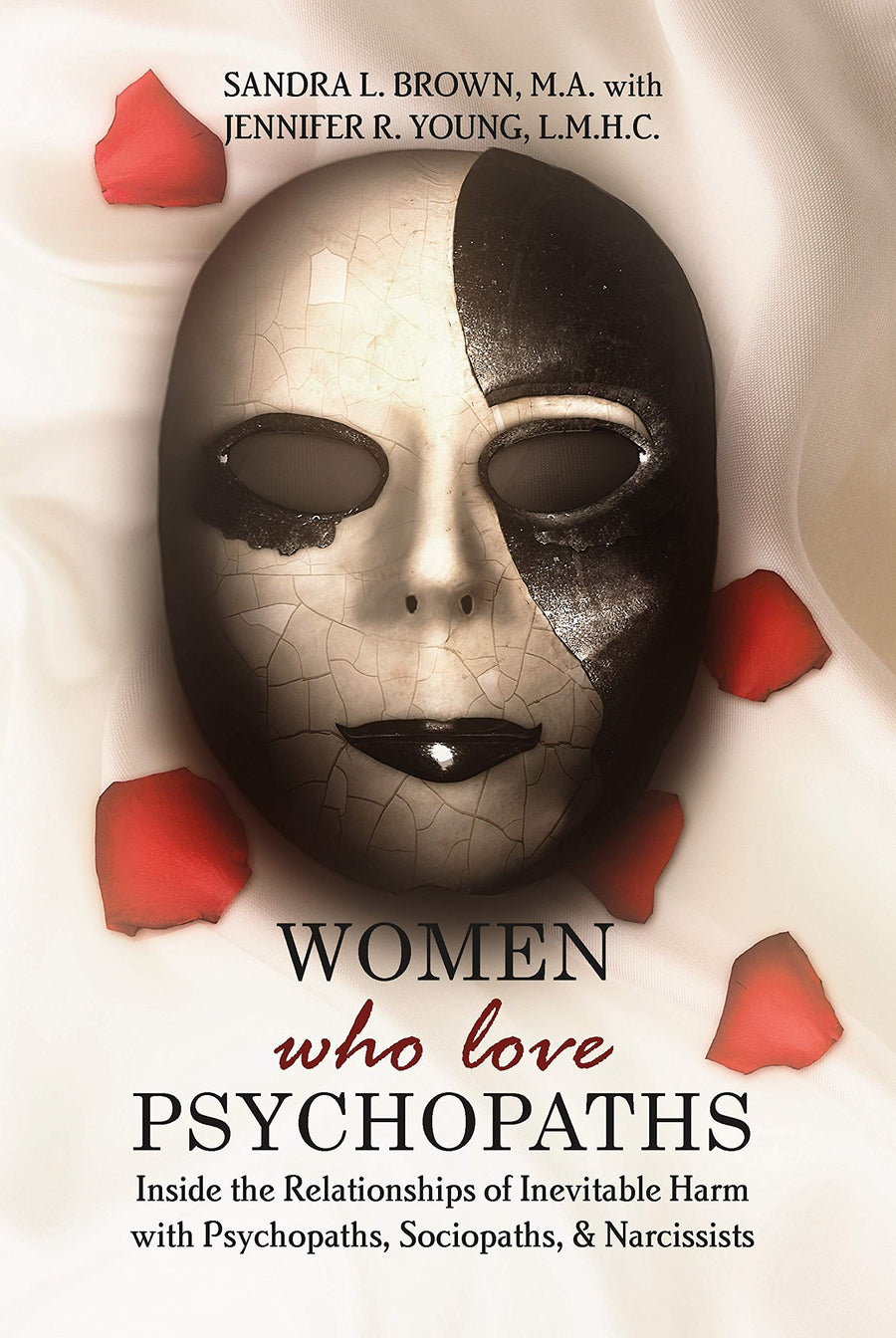 Women Who Love Psychopaths Inside the Relationships of inevitable Harm With Psychopaths, Sociopaths Narcissists