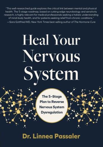 Heal Your Nervous System: The 5-Stage Plan to Reverse Chronic Stress, Anxiety, and Burnout — Dr. Linnea Passaler