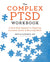 Complex PTSD Workbook: A Mind-Body Approach To Regaining Emotional Control And Becoming Whole