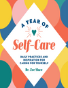 A Year of Self-Care Daily Practices and Inspiration for Caring for Yourself