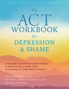 The ACT Workbook for Depression and Shame Overcome Thoughts of Defectiveness and Increase Well-Being Using Acceptance and Commitment Therapy  (BUY 1 AND GET 2 EBOOKS FOR FREE TODAY ONLY! ADD 3 DIFFERENT EBOOKS TO CART)