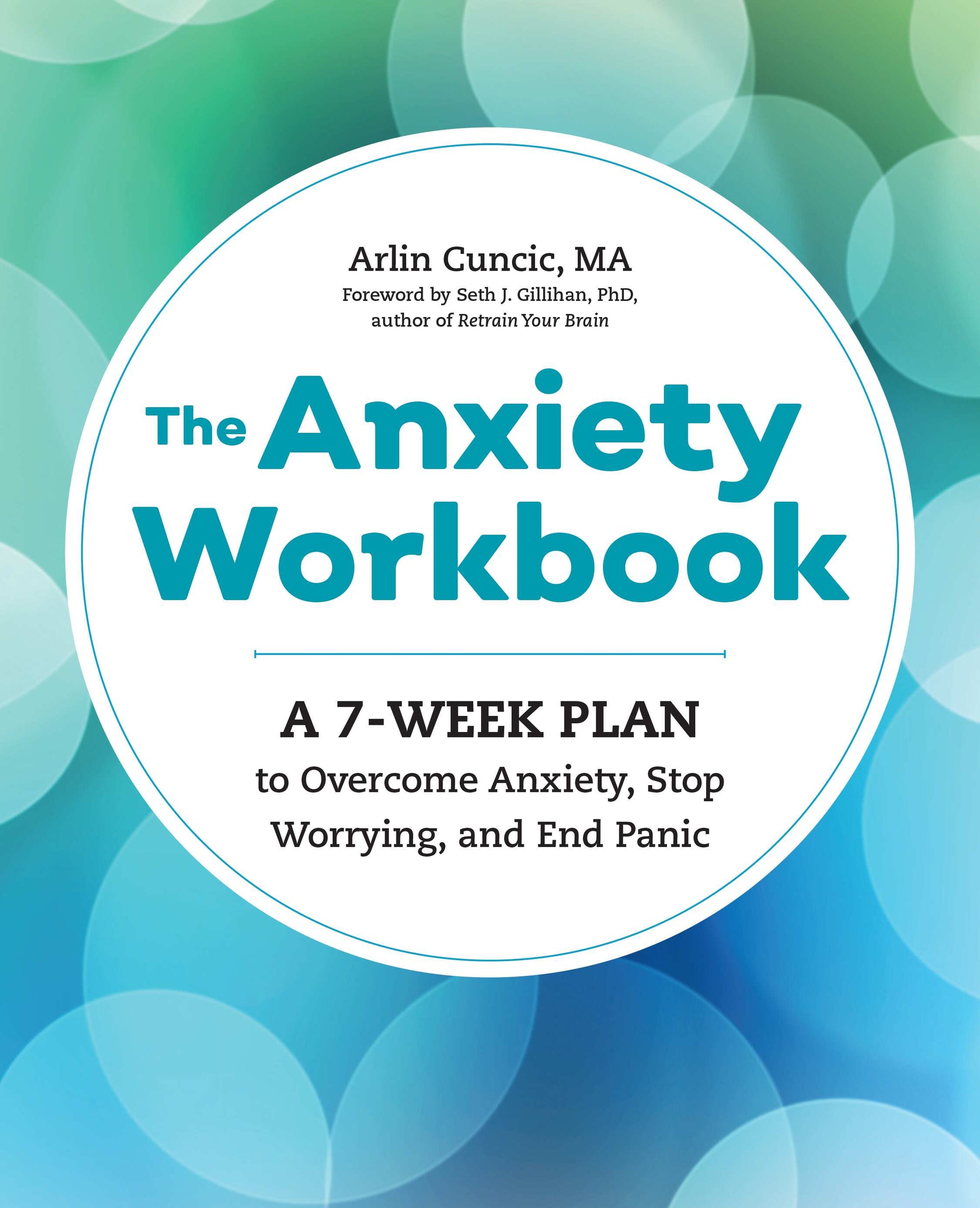 The Anxiety Workbook: A 7-Week Plan to Overcome Anxiety, Stop Worrying, and End Panic