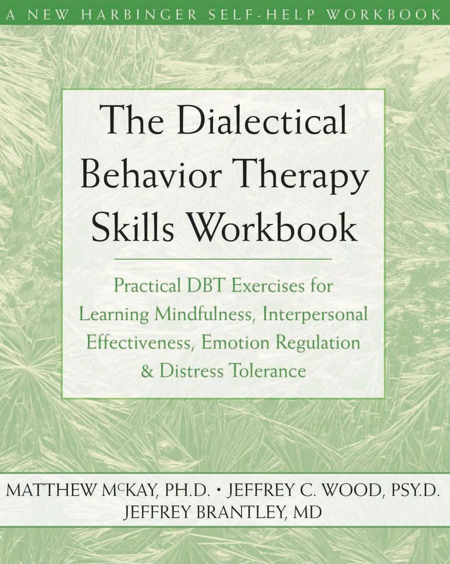 The Dialectical Behavior Therapy Skills Workbook for Anxiety