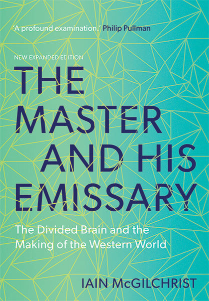 The Master and His Emissary The Divided Brain and the Making of the Western World