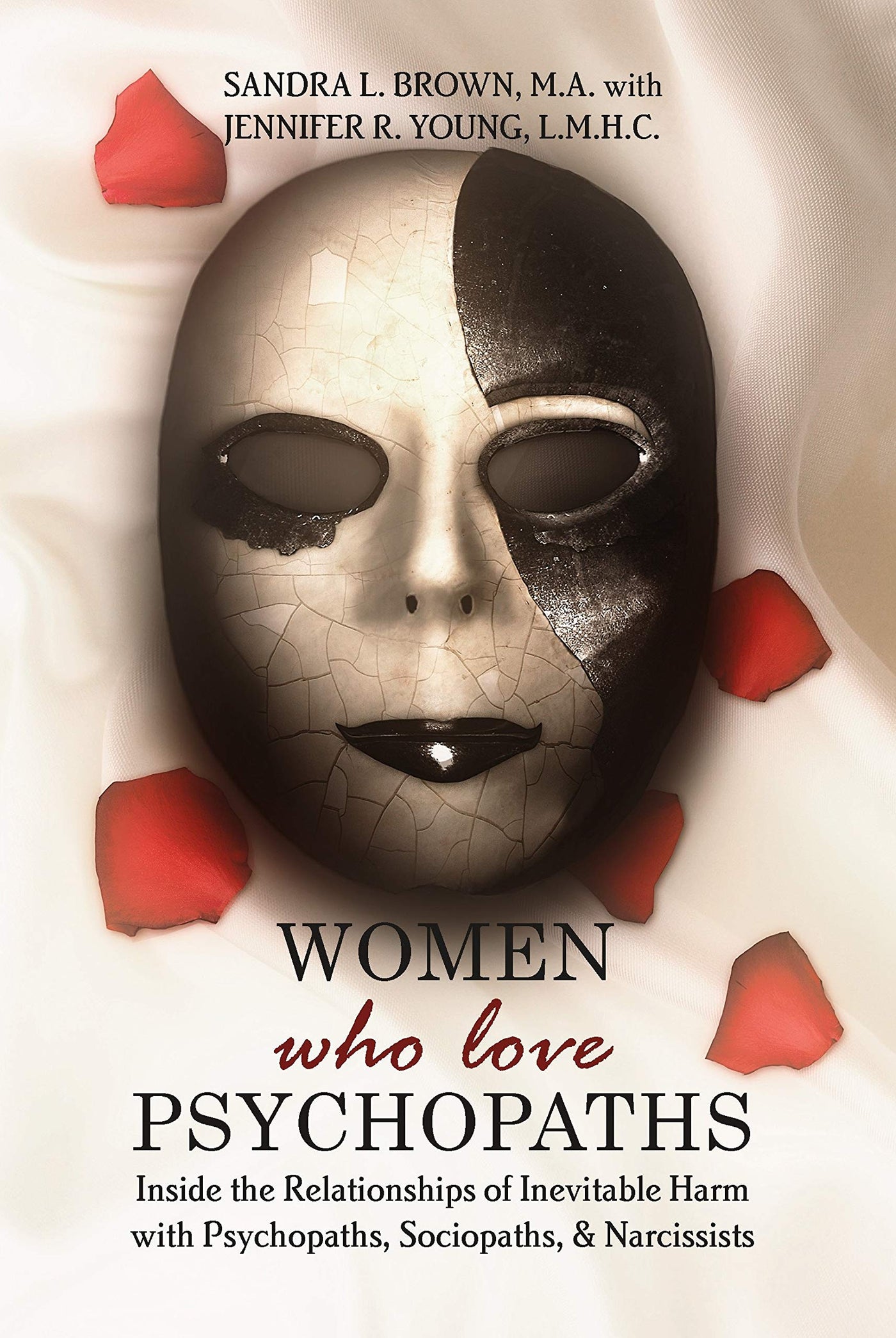 Women Who Love Psychopaths Inside the Relationships of inevitable Harm With Psychopaths, Sociopaths  Narcissists